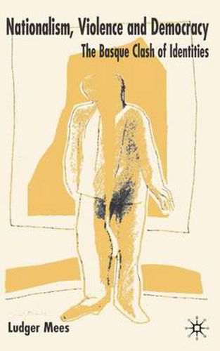 Cover image for Nationalism, Violence and Democracy: The Basque Clash of Identities