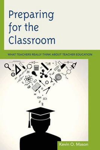 Cover image for Preparing for the Classroom: What Teachers Really Think about Teacher Education