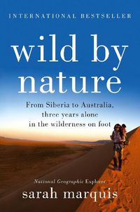 Cover image for Wild by Nature: From Siberia to Australia, Three Years Alone in the Wilderness on Foot