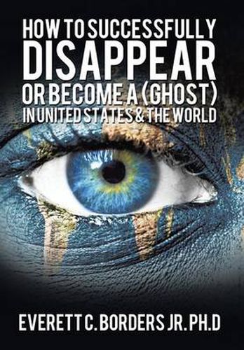 Cover image for How to successfully disappear or become a (Ghost) in United States & the world: Book 2