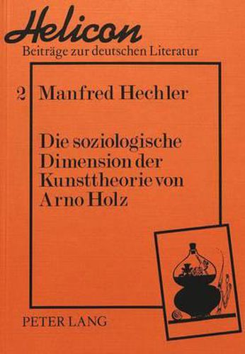 Die Soziologische Dimension Der Kunsttheorie Von Arno Holz