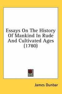 Cover image for Essays on the History of Mankind in Rude and Cultivated Ages (1780)