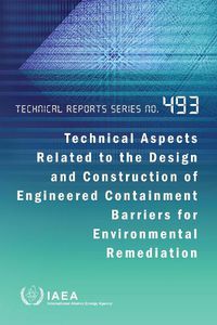 Cover image for Technical Aspects Related to the Design and Construction of Engineered Containment Barriers for Environmental Remediation