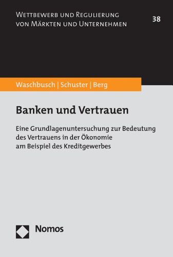 Cover image for Banken Und Vertrauen: Eine Grundlagenuntersuchung Zur Bedeutung Des Vertrauens in Der Okonomie Am Beispiel Des Kreditgewerbes