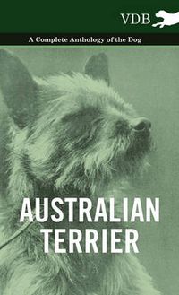 Cover image for Australian Terrier - A Complete Anthology of the Dog -