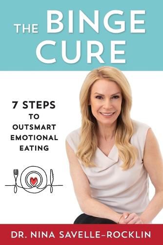 Cover image for The Binge Cure: 7 Steps to Outsmart Emotional Eating