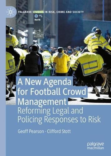 Cover image for A New Agenda For Football Crowd Management: Reforming Legal and Policing Responses to Risk