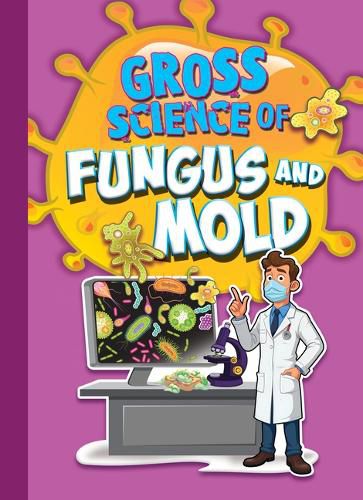 Cover image for Gross Science of Fungus and Mold