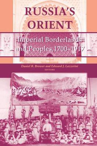 Cover image for Russia's Orient: Imperial Borderlands and Peoples, 1700-1917