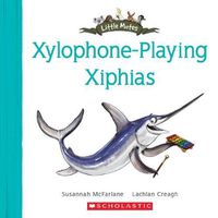 Cover image for Xylophone Playing Xiphias (Little Mates #24)