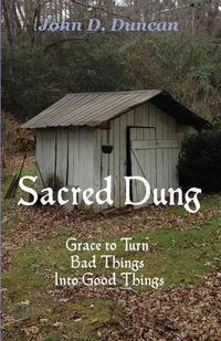 Cover image for Sacred Dung: Grace to Turn Bad Things Into Good Things