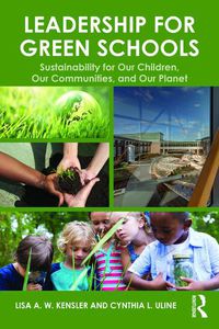 Cover image for Leadership for Green Schools: Sustainability for Our Children, Our Communities, and Our Planet