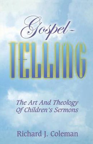 Cover image for Gospel Telling: The Art and Theology of Children's Sermons