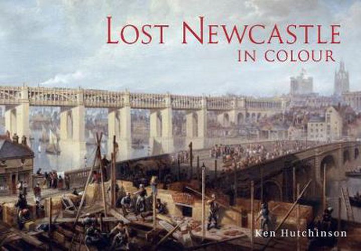 Cover image for Lost Newcastle in Colour