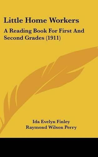 Cover image for Little Home Workers: A Reading Book for First and Second Grades (1911)