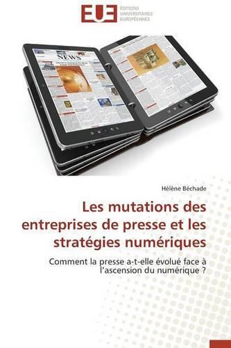 Cover image for Les Mutations Des Entreprises de Presse Et Les Strat gies Num riques