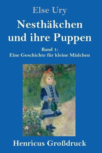 Cover image for Nesthakchen und ihre Puppen (Grossdruck): Band 1 Eine Geschichte fur kleine Madchen