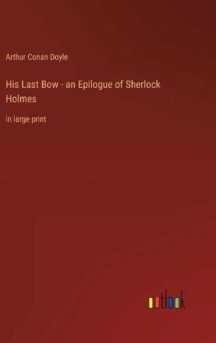 Cover image for His Last Bow - an Epilogue of Sherlock Holmes