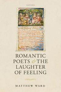 Cover image for Romantic Poets and the Laughter of Feeling