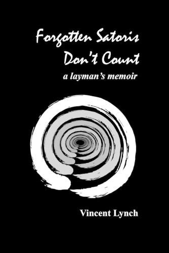 Cover image for Forgotten Satoris Don't Count: a layman's memoir