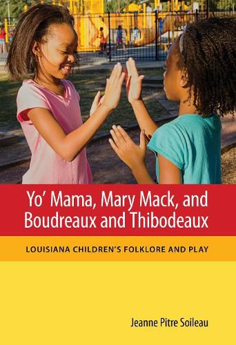 Cover image for Yo' Mama, Mary Mack, and Boudreaux and Thibodeaux: Louisiana Children's Folklore and Play