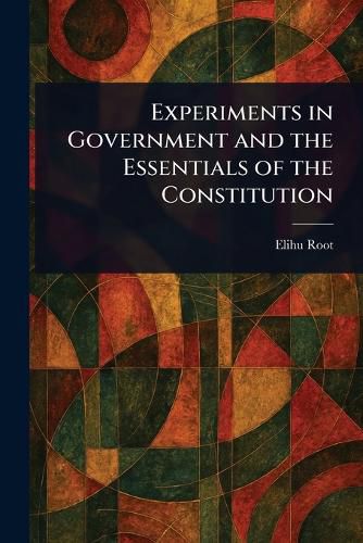 Cover image for Experiments in Government and the Essentials of the Constitution