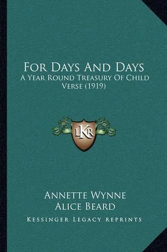 Cover image for For Days and Days: A Year Round Treasury of Child Verse (1919)