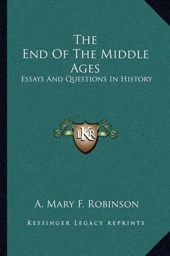 The End of the Middle Ages: Essays and Questions in History