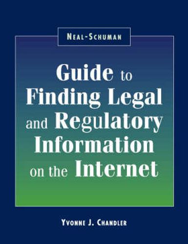 Cover image for Neal-Schuman Guide to Finding Legal and Regulatory Information on the Internet