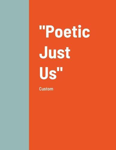 Cover image for "Poetic Just Us"