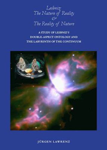 Cover image for The Nature of Reality and the Reality of Nature: A Study of Leibniz's Double-Aspect Ontology and the Labyrinth of the Continuum