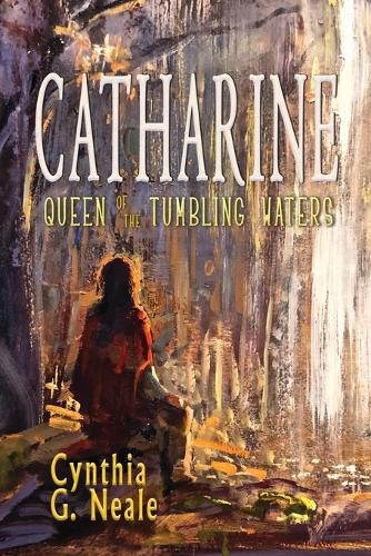 Cover image for Catharine, Queen of the Tumbling Waters