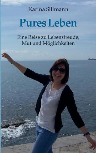 Cover image for Pures Leben: Eine Reise zu Lebensfreude, Mut und Moeglichkeiten