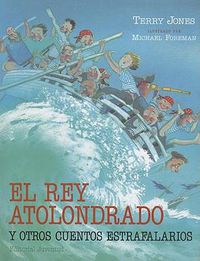 Cover image for El Rey Atolondrado y Otros Cuentos Estrafalarios