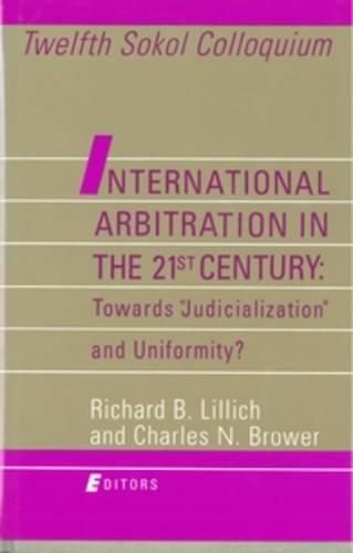 Cover image for International Arbitration in the 21st Century: Toward  Judicialization  and Conformity?