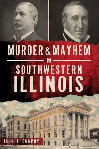 Cover image for Murder and Mayhem in Southwestern Illinois