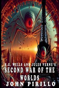 Cover image for H.G. Wells and Jules Verne's Second War of the Worlds