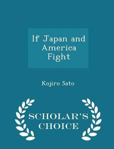 Cover image for If Japan and America Fight - Scholar's Choice Edition