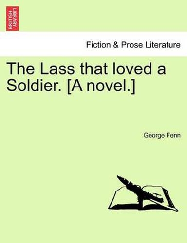 Cover image for The Lass That Loved a Soldier. [A Novel.] Vol. II