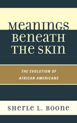 Cover image for Meanings Beneath the Skin: The Evolution of African-Americans