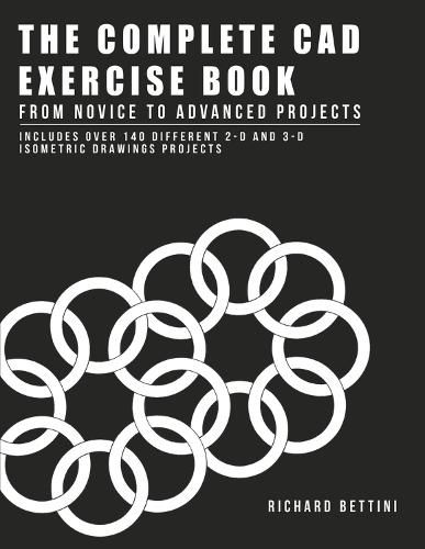 Cover image for The Complete CAD Exercise Book: From Novice to Advanced Projects