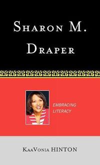 Cover image for Sharon M. Draper: Embracing Literacy