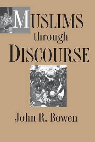 Muslims Through Discourse: Religion and Ritual in Gayo Society