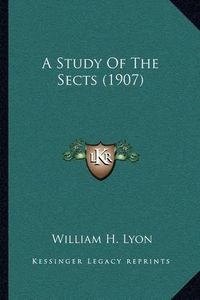 Cover image for A Study of the Sects (1907)