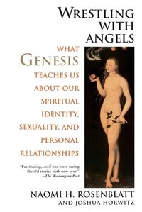 Cover image for Wrestling With Angels: What Genesis Teaches Us About Our Spiritual Identity, Sexuality and Personal Relationships