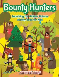 Cover image for Bounty Hunters: Searching for Hidden Pictures Activity Book for Kids