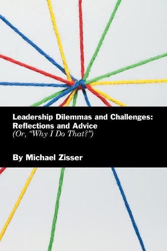 Cover image for Leadership Dilemmas and Challenges: Reflections and Advice: Or, Why I Do That?