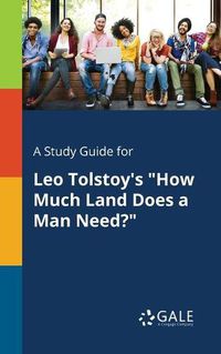 Cover image for A Study Guide for Leo Tolstoy's How Much Land Does a Man Need?
