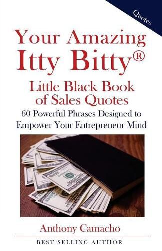 Cover image for Your Amazing Itty Bitty Little Black Book of Sales Quotes: 60 Powerful Phrases Designed to Empower Your Entrepreneurial