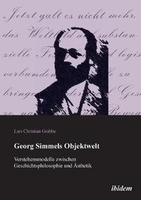Cover image for Georg Simmels Objektwelt. Verstehensmodelle zwischen Geschichtsphilosophie und  sthetik